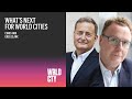 What’s Next for World Cities? | Greg Clark, Author & Urbanist & Resonance President & CEO Chris Fair